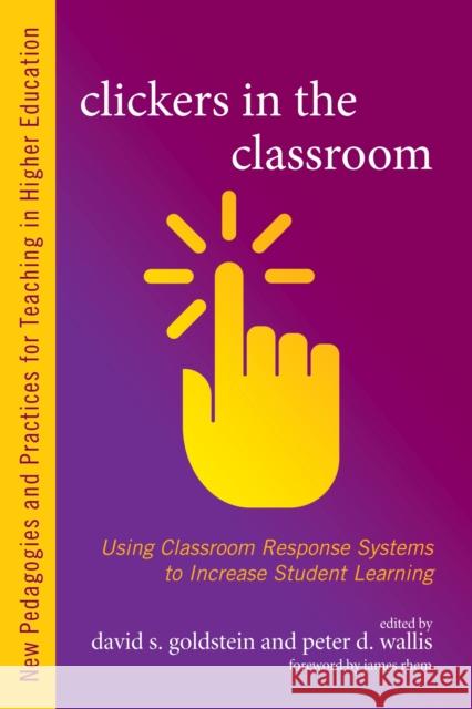 Clickers in the Classroom: Using Classroom Response Systems to Increase Student Learning David S. Goldstein Peter D. Wallis J. Rehm 9781620362792 Stylus Publishing (VA) - książka