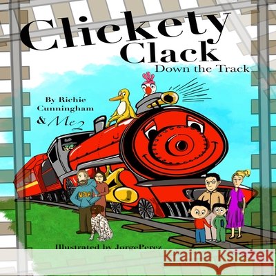 Clickety Clack Down the Track Cunningham, Marilyn, Perez, Jorge, Cunningham, Richie 9798694225663 Independently Published - książka
