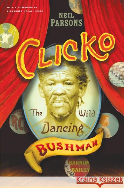 Clicko: The Wild Dancing Bushman Neil Parsons Alexander McCal 9780226647418 University of Chicago Press - książka