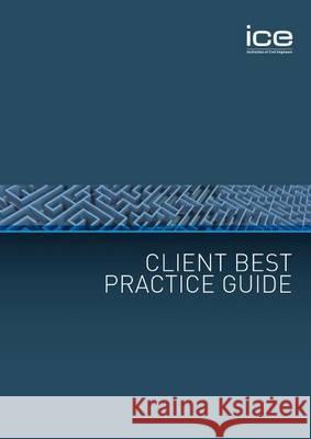 Client Best Practice Guide ICE ICE 9780727736505 ICE Publishing - książka