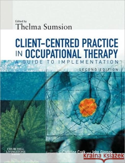 Client-Centered Practice in Occupational Therapy : A Guide to Implementation Thelma Sumsion 9780443101717 Churchill Livingstone - książka