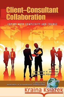 Client-Consultant Collaboration: Coping with Complexity and Change (PB) Buono, Anthony F. 9781607522089 INFORMATION AGE PUBLISHING - książka