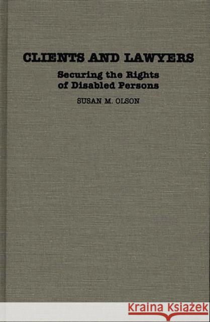 Clients and Lawyers: Securing the Rights of Disabled Persons Olson, Susan 9780313241055 Greenwood Press - książka