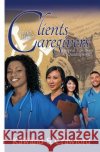 Clients and Their Caregivers MR Kawand S. Crawford 9781497474123 Createspace
