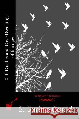 Cliff Castles and Cave Dwellings of Europe Sabine Baring-Gould 9781515074861 Createspace - książka