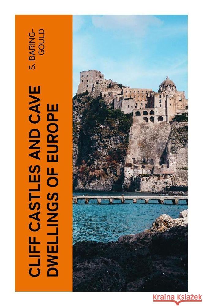 Cliff Castles and Cave Dwellings of Europe Baring-Gould, S. 9788027382415 e-artnow - książka