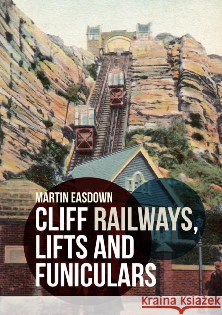 Cliff Railways, Lifts and Funiculars Martin Easdown 9781445680033 Amberley Publishing - książka