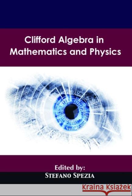 Clifford Algebra in Mathematics and Physics Stefano Spezia   9781773611266 Arcler Education Inc - książka
