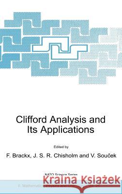 Clifford Analysis and Its Applications F. Brackx J. S. R. Chisholm Vladimir Soucek 9780792370444 Kluwer Academic Publishers - książka