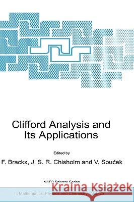 Clifford Analysis and Its Applications F. Brackx J. S. R. Chisholm Vladimir Soucek 9780792370451 Springer - książka