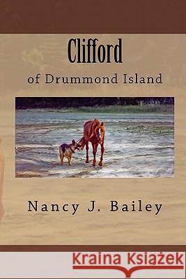 Clifford of Drummond Island Nancy J. Bailey Nancy J. Bailey 9781449913694 Createspace - książka