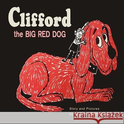 Clifford The Big Red Dog: Color Facsimile of 1963 First Edition Norman Bridwell Norman Bridwell 9781684223473 Martino Fine Books - książka