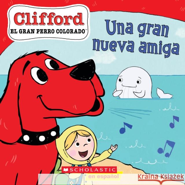 Clifford: Una Gran Nueva Amiga (Big New Friend) Norman Bridwell Meredith Rusu 9781338874150 Scholastic en Espanol - książka