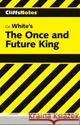 CliffsNotes on White's The Once and Future King Moran, Daniel 9780764585500 Cliffs Notes - książka