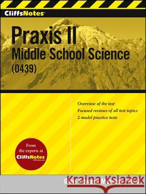 CliffsNotes Praxis II Middle School Science (0439) Glen E. Moulton 9781118163979 Cliffs Notes - książka