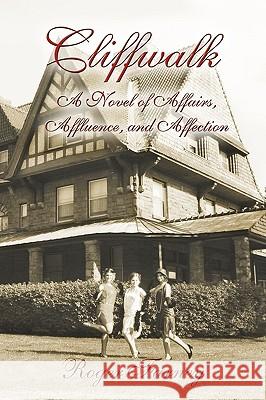 Cliffwalk: A Novel of Affairs, Affluence, and Affection Farney, Roger 9781441572493 Xlibris Corporation - książka