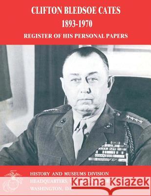 Clifton Bledsoe Cates, 1893-1970: Register of His Personal Papers Charles Anthony Wood 9781500191092 Createspace - książka