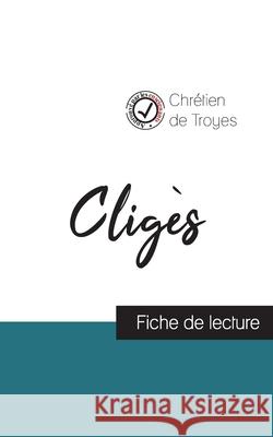 Cligès de Chrétien de Troyes (fiche de lecture et analyse complète de l'oeuvre) Chrétien de Troyes 9782759306206 Comprendre La Litterature - książka