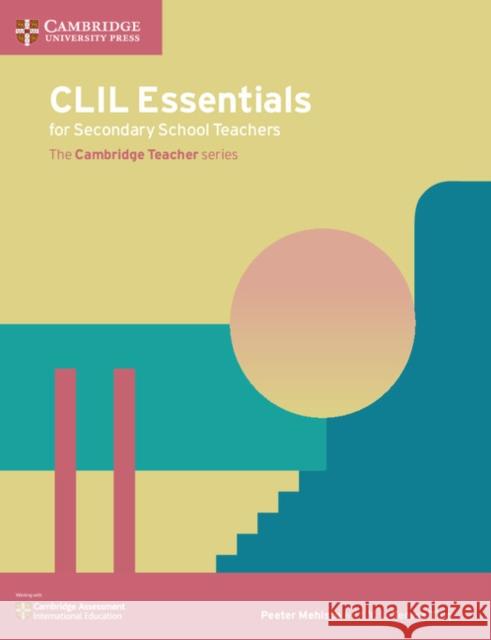 CLIL Essentials for Secondary School Teachers: The Cambridge Teacher Series Peeter Mehisto Y. L. Teresa Ting 9781108400848 Cambridge University Press - książka