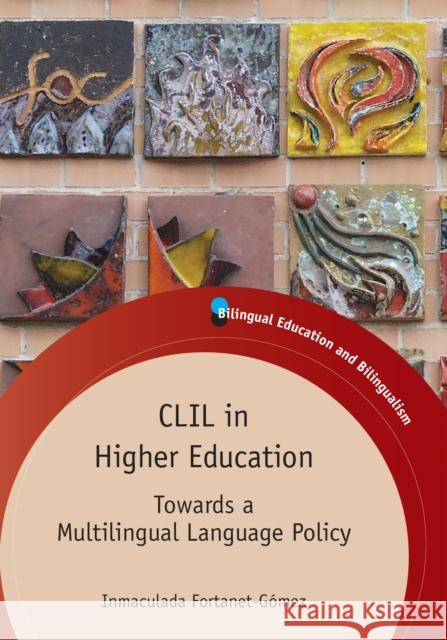 CLIL Higher Education: Towards Multilihb: Towards a Multilingual Language Policy Fortanet-Gómez, Inmaculada 9781847699367  - książka