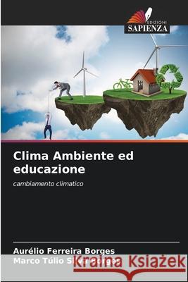 Clima Ambiente ed educazione Ferreira Borges, Aurélio, Silva Borges, Marco Túlio 9786208902490 Edizioni Sapienza - książka