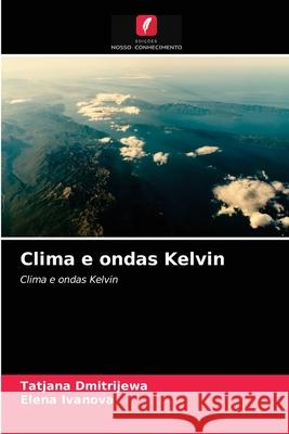 Clima e ondas Kelvin Tatjana Dmitrijewa, Elena Ivanova 9786203365962 Edicoes Nosso Conhecimento - książka