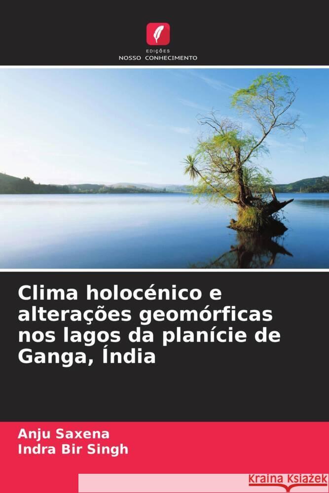 Clima holocénico e alterações geomórficas nos lagos da planície de Ganga, Índia Saxena, Anju, Singh, Indra Bir 9786206434061 Edições Nosso Conhecimento - książka