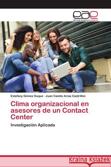 Clima organizacional en asesores de un Contact Center Gómez Duque, Estefany; Arias Castrillón, Juan Camilo 9786200423641 Editorial Académica Española - książka