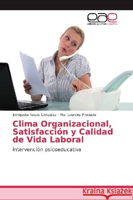 Clima Organizacional, Satisfacción y Calidad de Vida Laboral : Intervención psicoeducativa Rosas González, Enriqueta; Preciado, Ma. Lourdes 9783659658358 Editorial Académica Española - książka