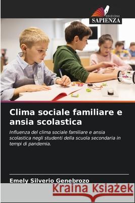 Clima sociale familiare e ansia scolastica Emely Silveri 9786204122298 Edizioni Sapienza - książka