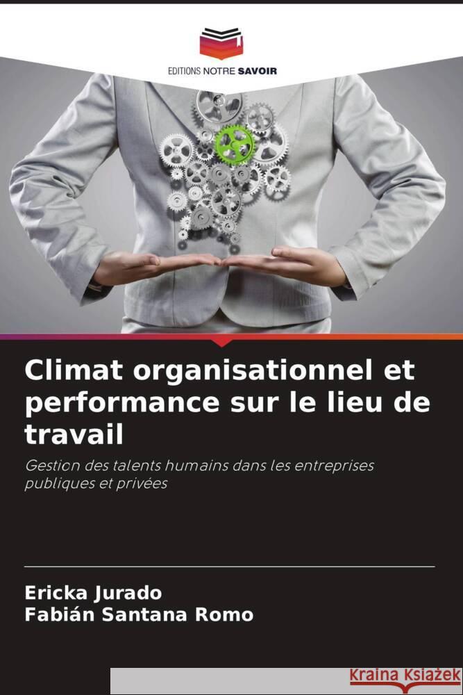 Climat organisationnel et performance sur le lieu de travail Jurado, Ericka, Santana Romo, Fabián 9786204692135 Editions Notre Savoir - książka