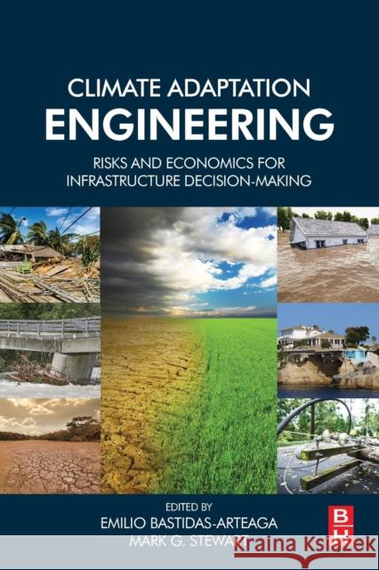 Climate Adaptation Engineering: Risks and Economics for Infrastructure Decision-Making Emilio Bastidas-Arteaga Mark G. Stewart 9780128167823 Butterworth-Heinemann - książka
