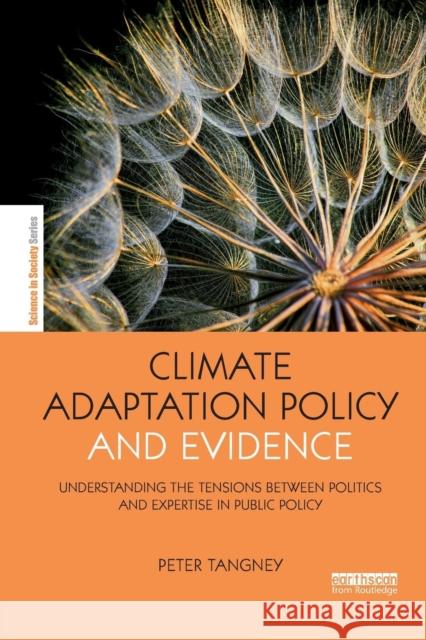 Climate Adaptation Policy and Evidence: Understanding the Tensions Between Politics and Expertise in Public Policy Peter Tangney 9780367152413 Routledge - książka