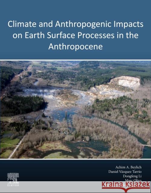 Climate and Anthropogenic Impacts on Earth Surface Processes in the Anthropocene Achim Beylich Daniel V?zquez Tarr?o Dongfeng Li 9780443132155 Elsevier - książka