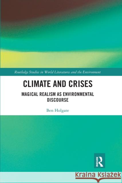 Climate and Crises: Magical Realism as Environmental Discourse Ben Holgate 9780367661618 Routledge - książka