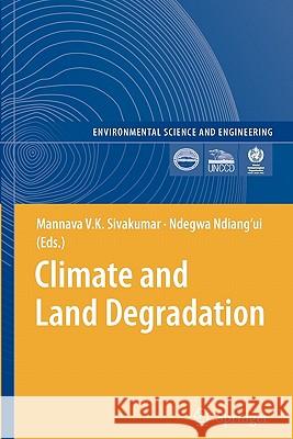 Climate and Land Degradation Mannava V. K. Sivakumar Ndegwa Ndiang'ui 9783642091506 Springer - książka