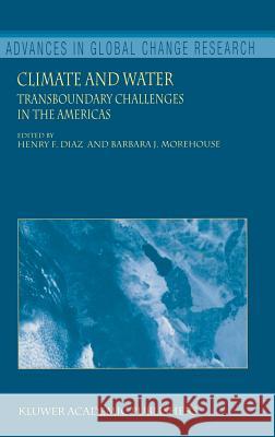 Climate and Water: Transboundary Challenges in the Americas Henry F. Diaz, B.J. Morehouse 9781402015298 Springer-Verlag New York Inc. - książka