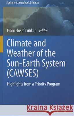 Climate and Weather of the Sun-Earth System (CAWSES): Highlights from a Priority Program Lübken, Franz-Josef 9789400743472 Springer - książka