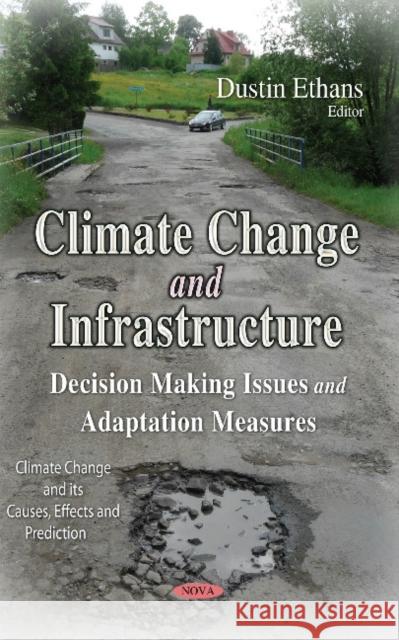 Climate Change & Infrastructure: Decision Making Issues & Adaptation Measures Dustin Ethans 9781634630610 Nova Science Publishers Inc - książka