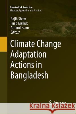 Climate Change Adaptation Actions in Bangladesh Rajib Shaw Fuad Mallick Aminul Islam 9784431546795 Springer - książka