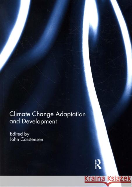 Climate Change Adaptation and Development John Carstensen 9780367028350 Routledge - książka