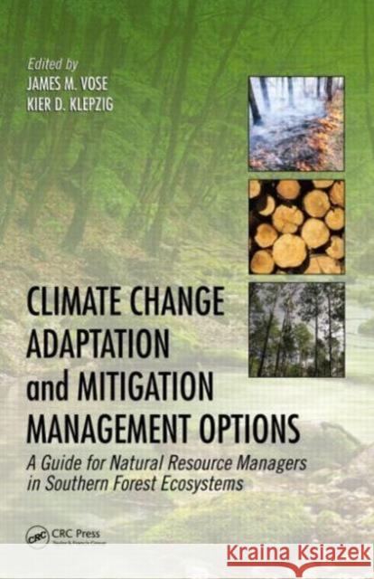Climate Change Adaptation and Mitigation Management Options: A Guide for Natural Resource Managers in Southern Forest Ecosystems Vose, James M. 9781466572751 CRC Press - książka