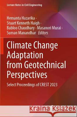 Climate Change Adaptation from Geotechnical Perspectives: Select Proceedings of Crest 2023 Hemanta Hazarika Stuart Kenneth Haigh Babloo Chaudhary 9789819992171 Springer - książka