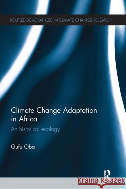 Climate Change Adaptation in Africa: An Historical Ecology Gufu Oba 9781138240773 Routledge - książka