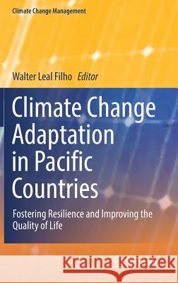 Climate Change Adaptation in Pacific Countries: Fostering Resilience and Improving the Quality of Life Leal Filho, Walter 9783319500935 Springer - książka