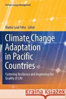 Climate Change Adaptation in Pacific Countries: Fostering Resilience and Improving the Quality of Life Leal Filho, Walter 9783319843162 Springer - książka