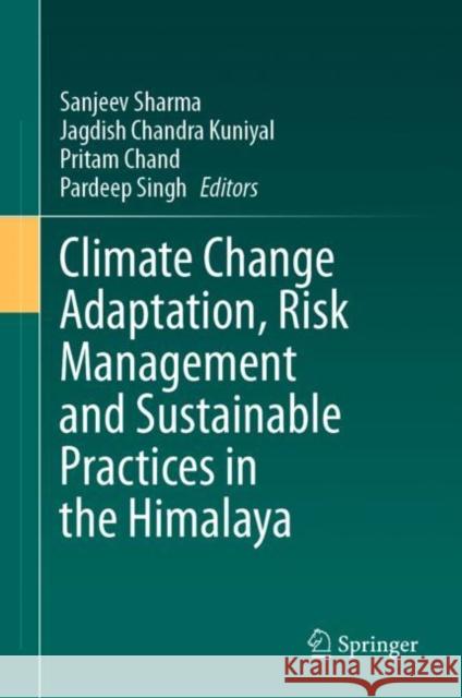 Climate Change Adaptation, Risk Management and Sustainable Practices in the Himalaya Sanjeev Sharma Jagdish Chandra Kuniyal Pritam Chand 9783031246586 Springer - książka