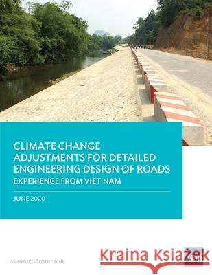 Climate Change Adjustments for Detailed Engineering Design of Roads: Experience from Viet Nam Asian Development Bank 9789292622053 Asian Development Bank - książka