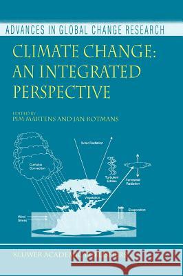 Climate Change: An Integrated Perspective Pim Martens Jan Rotmans Pim Martens 9780792359968 Kluwer Academic Publishers - książka