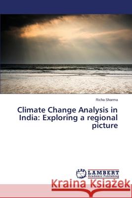 Climate Change Analysis in India: Exploring a Regional Picture Sharma Richa 9783659530883 LAP Lambert Academic Publishing - książka